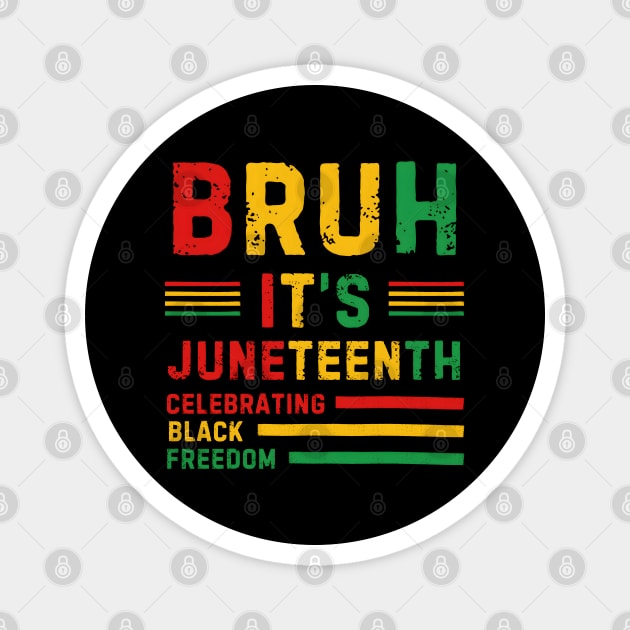 Bruh, It’s Juneteenth - Celebrating Black Freedom Magnet by MakerMind8.2